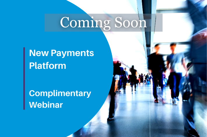 New Payments Platform Webinar | Coming soon